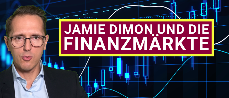 JAMIE DIMON UND DIE FINANZMARKTE